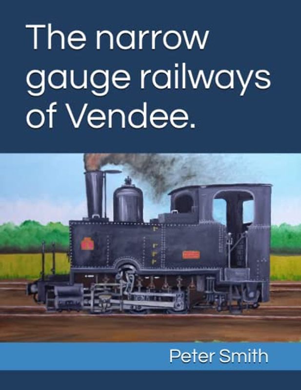 The narrow gauge railways of Vendee.