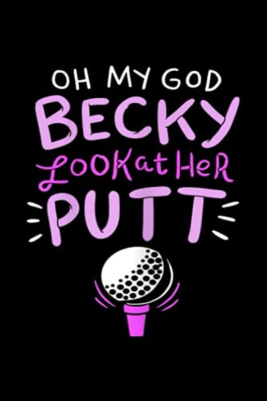 Womens Fun Golfing Quote I Oh my god Becky look at her Putt - Getting Things Done Planner