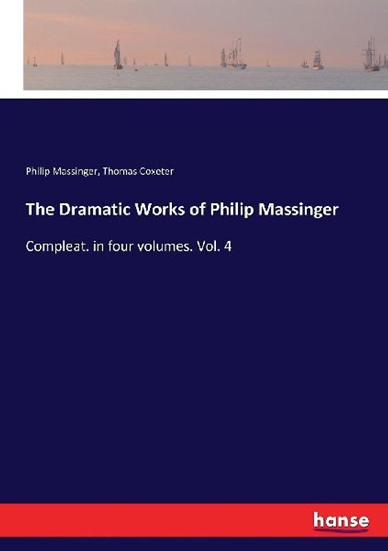 The Dramatic Works of Philip Massinger