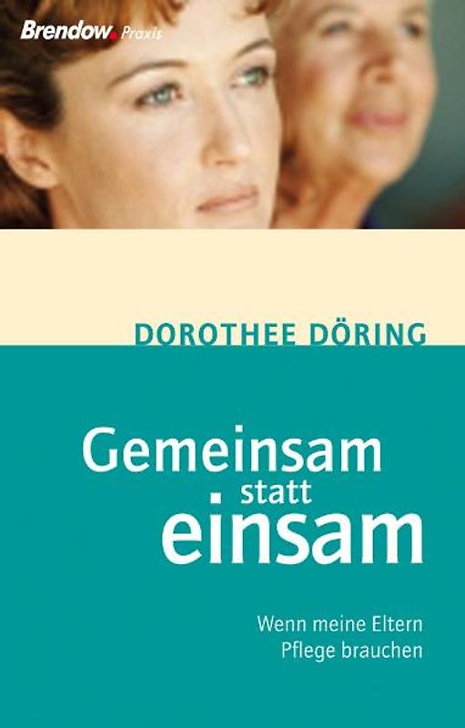 Gemeinsam statt einsam. Wenn meine Eltern Pflege brauchen