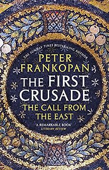 The First Crusade: The Call from the East