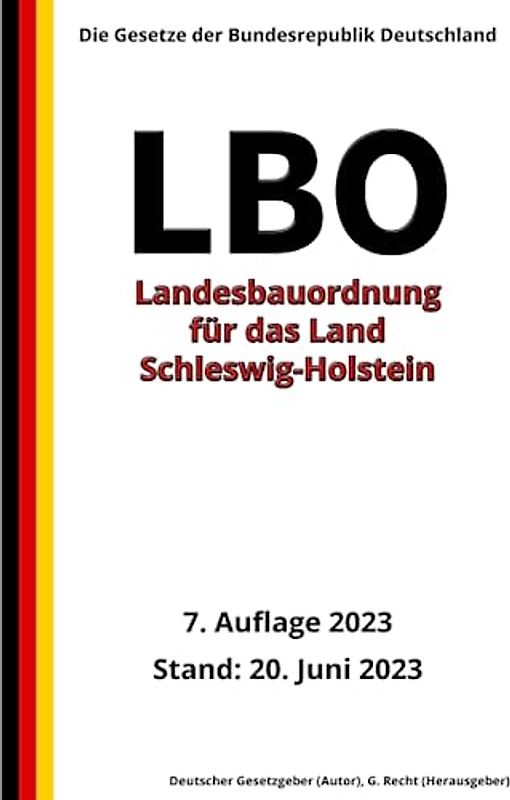 Landesbauordnung für das Land Schleswig-Holstein (LBO), 7. Auflage 2023: Die Gesetze der Bundesrepublik Deutschland