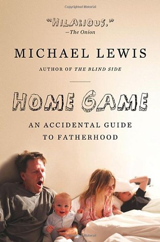 Home Game: An Accidental Guide to Fatherhood - Lewis, Michael
