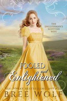 Fooled & Enlightened: The Englishman's Scottish Wife (Love's Second Chance: Highland Tales, Band 5)