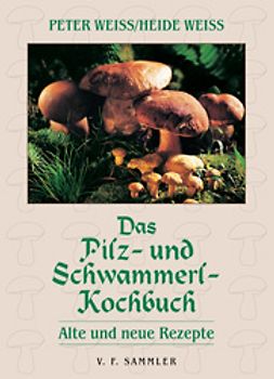 Das Pilz- und Schwammerl-Kochbuch