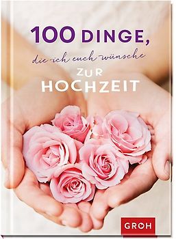100 Dinge, die ich euch wünsche zur Hochzeit