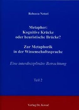 Metapher: Kognitive Krücke oder heuristische Brücke? Zur Metaphorik in der Wissenschaftssprache