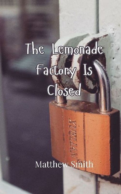 The Lemonade Factory Is Closed