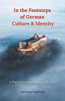In the Footsteps of German Culture & Identity - A Plea between Kant and Potato Soup
