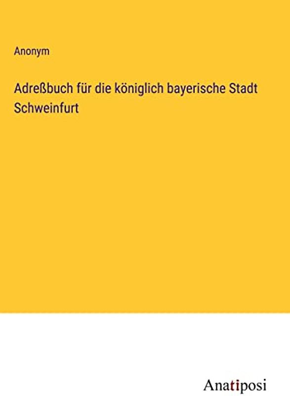 Adreßbuch für die königlich bayerische Stadt Schweinfurt