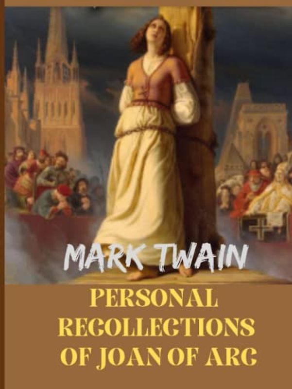 PERSONAL RECOLLECTIONS OF JOAN OF ARC(Annotated)