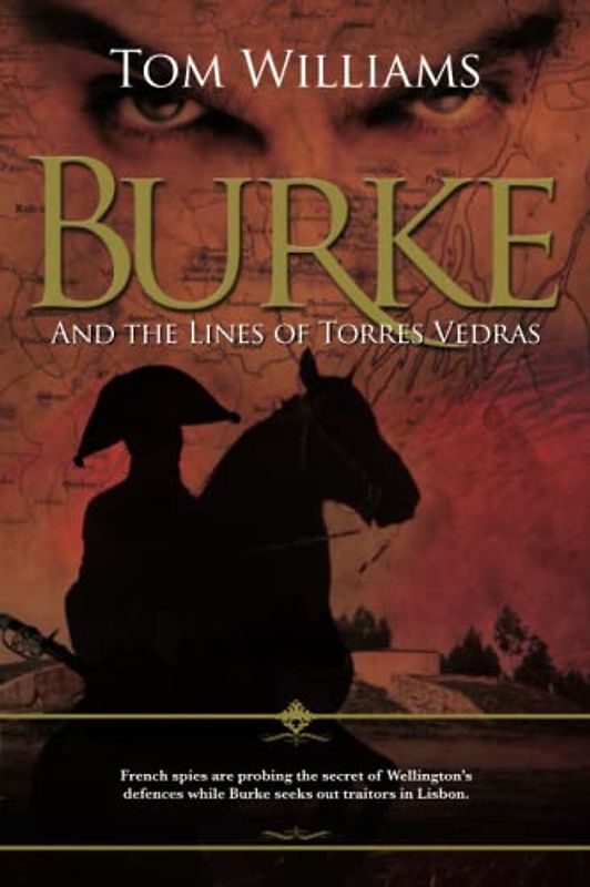 Burke and the Lines of Torres Vedras: French spies are probing the secret of Wellington's defences, while Burke seeks out traitors in Lisbon. (James Burke)
