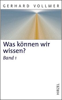 Was können wir wissen?Band 1: Die Natur der Erkenntnis