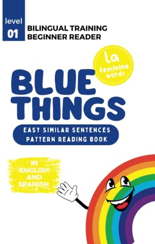 (La) Bilingual Training (Beginner Readers) BLUE THINGS: Easy similar sentences; pattern reading book ((LA) Bilingual Training for Beginner Readers COLORS)
