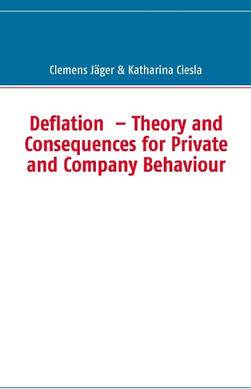 Deflation  – Theory and Consequences for Private and Company Behaviour