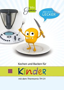 Kochen und Backen für Kinder. mit dem Thermomix