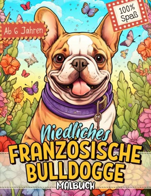 Französische Bulldogge Malbuch: Süße Hundemotive zum Ausmalen und zur Entspannung – Ein Ausmalbuch mit 40 Wunderschönen Malvorlagen für Erwachsene, Kinder und Alle Hundeliebhaber