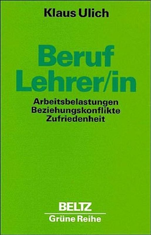 Beruf: LehrerIn. Arbeitsbelastungen, Beziehungskonflikte, Zufriedenheit