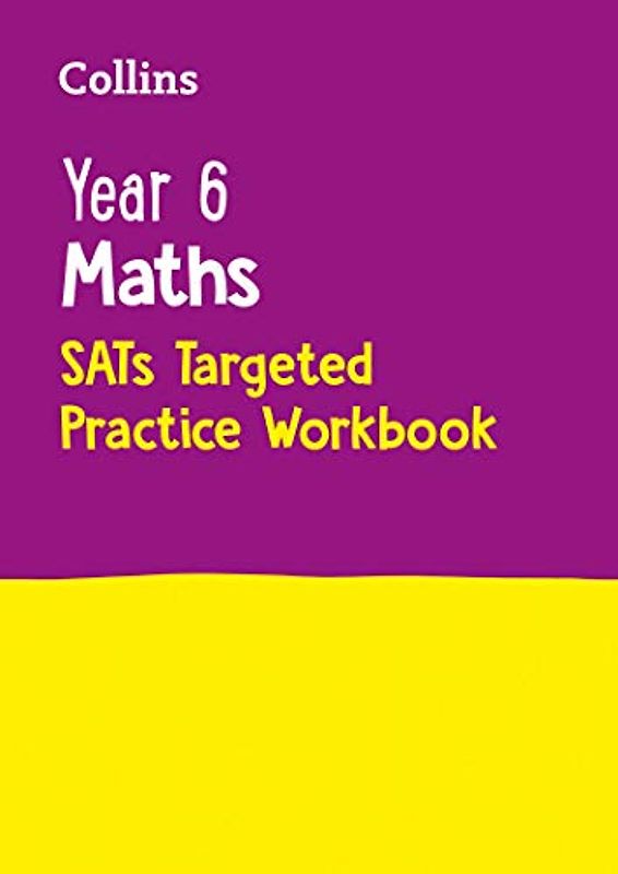 Year 6 Maths KS2 SATs Targeted Practice Workbook: For the 2022 Tests