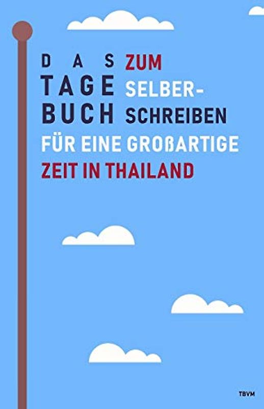 Das Tagebuch zum Selberschreiben für eine großartige Zeit in Thailand: Reisetagebuch und Journal für Thailand, Abschiedsbuch und Geschenk fürs Auslandsjahr, Aupair und Reise