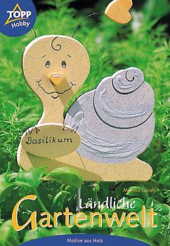 Ländliche Gartenwelt. Motive aus Holz