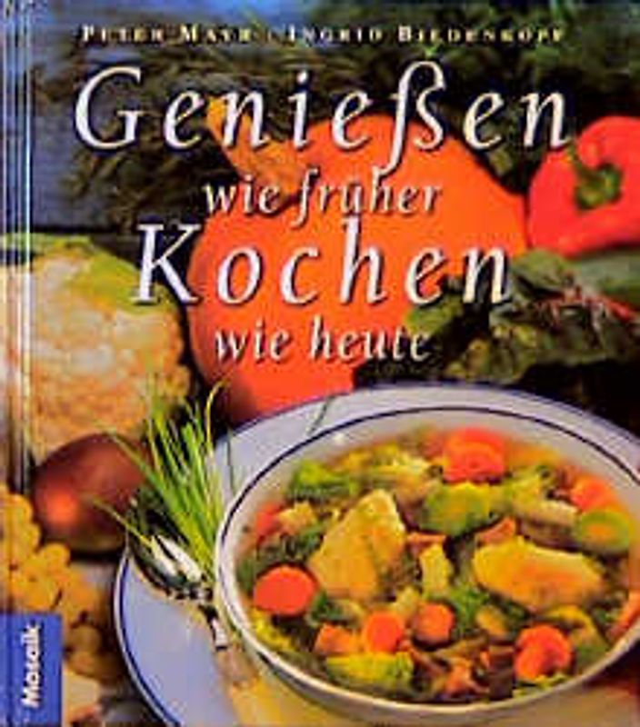 Geniessen wie früher, kochen wie heute