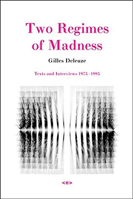 Two Regimes of Madness, revised edition: Texts and Interviews 1975-1995 (Semiotext(e) / Foreign Agents)