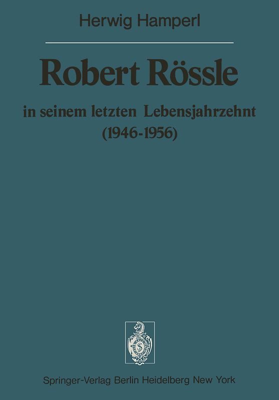 Robert Rössle in seinem letzten Lebensjahrzehnt (1946–56)