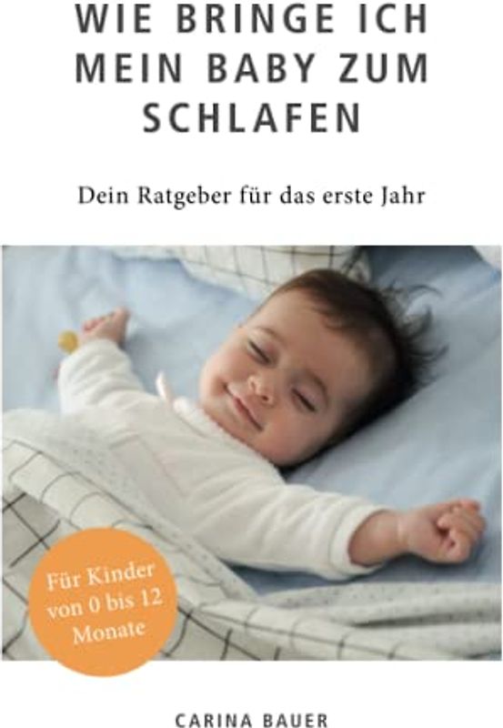 Wie bringe ich mein Baby zum Schlafen: Dein Ratgeber für das erste Jahr