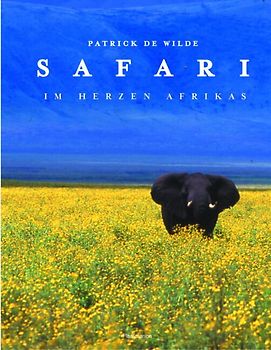 Safari. Im Herzen Afrikas