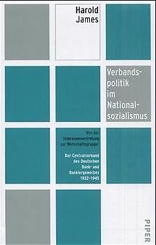 Verbandspolitik unter dem Hakenkreuz. Der Centralverband des deutschen Banken- und Bankiergewerbes von 1932-1945