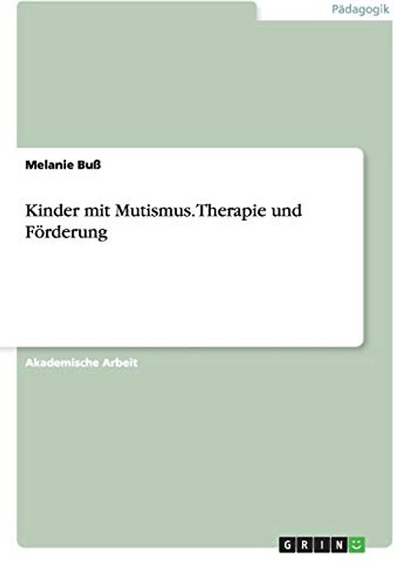 Kinder mit Mutismus. Therapie und Förderung