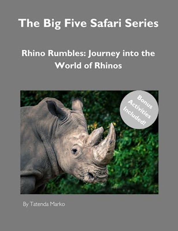 The Big Five Safari Series: Rhino Rumbles: Journey into the World of Rhinos