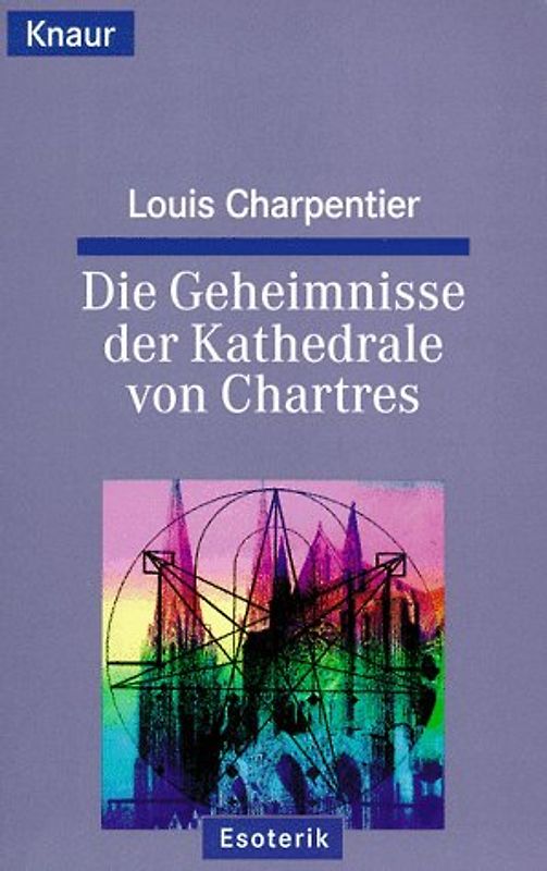 Die Geheimnisse der Kathedrale von Chartes. - Louis Charpentier
