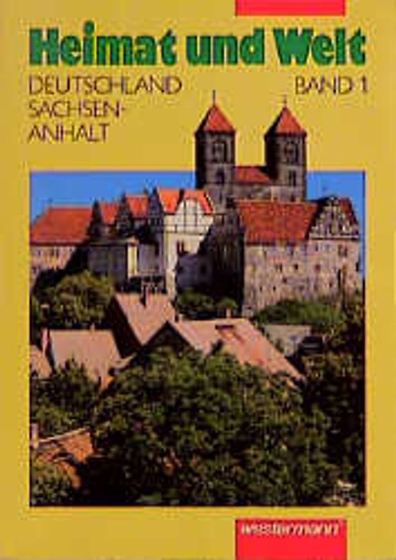 Heimat und Welt. Geographie für Sachsen-Anhalt. Einschliesslich Heimatteil