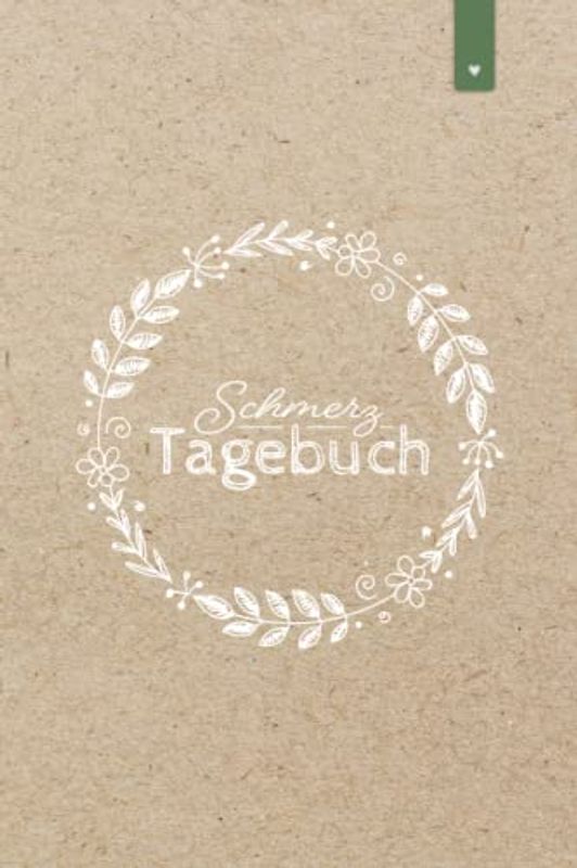 Schmerztagebuch: Liebevoll gestaltetes Tagebuch im DIN A5 Format zum Ausfüllen und Ankreuzen | Schmerzprotokoll zur Dokumentation von Schmerzen | Schmerzen besser verstehen und vorbeugen