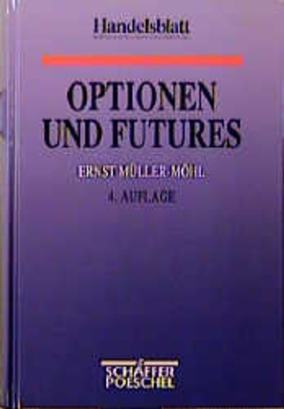 Optionen und Futures. Grundlagen und Strategien für das Termingeschäft in Deutschland, Österreich und in der Schweiz