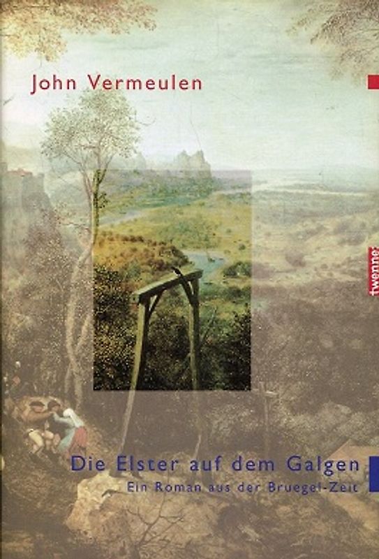 Die Elster auf dem Galgen. Ein Roman aus der Bruegel-Zeit