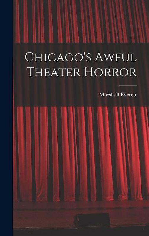 Chicago's Awful Theater Horror