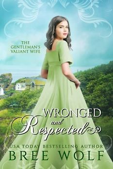 Wronged & Respected: The Gentleman's Valiant Wife (Love's Second Chance: Highland Tales, Band 6)