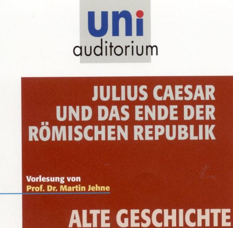 Julius Caesar und das Ende der römischen Republik