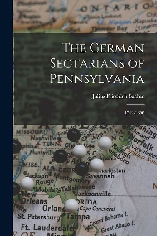 The German Sectarians of Pennsylvania: 1742-1800