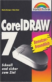 Corel Draw 7. Schnell und sicher zum Ziel