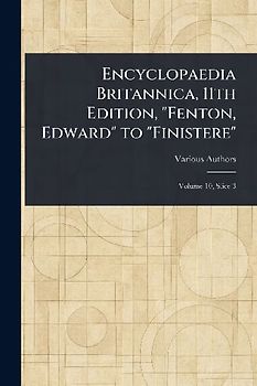 Encyclopaedia Britannica, 11th Edition, "Fenton, Edward" to "Finistere"