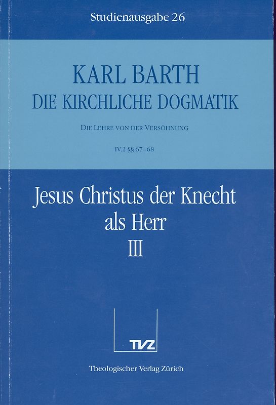 Die Kirchliche Dogmatik. Studienausgabe / Karl Barth: Die Kirchliche Dogmatik. Studienausgabe