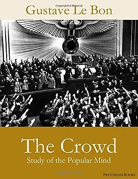 The Crowd - Study of the Popular Mind