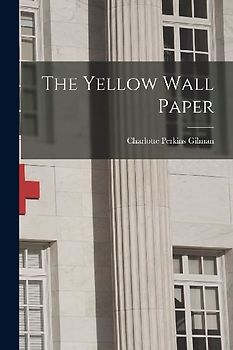 The Yellow Wall Paper