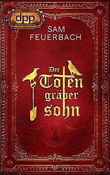 Der Totengräbersohn: Buch 1