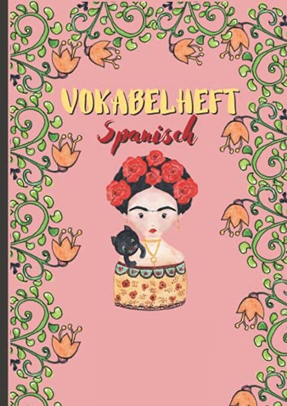Vokabelheft Spanisch A4: 2 Spalten | mit niedlichem Frida Motiv | 100 Seiten | XXL | Soft Cover | Spanisch lernen für Anfänger leicht gemacht