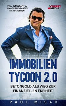 Immobilien Tycoon - Betongold als Weg zur finanziellen Freiheit